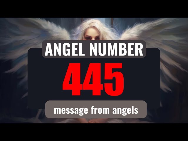 What Does 445 Mean？ Insights into Angel Number Significance