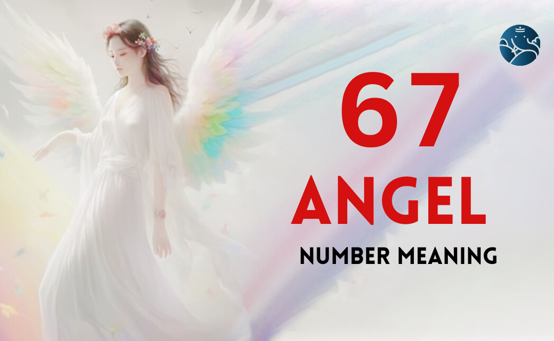 Angel Number 67： Balance Your Material and Spiritual Pursuits for Success