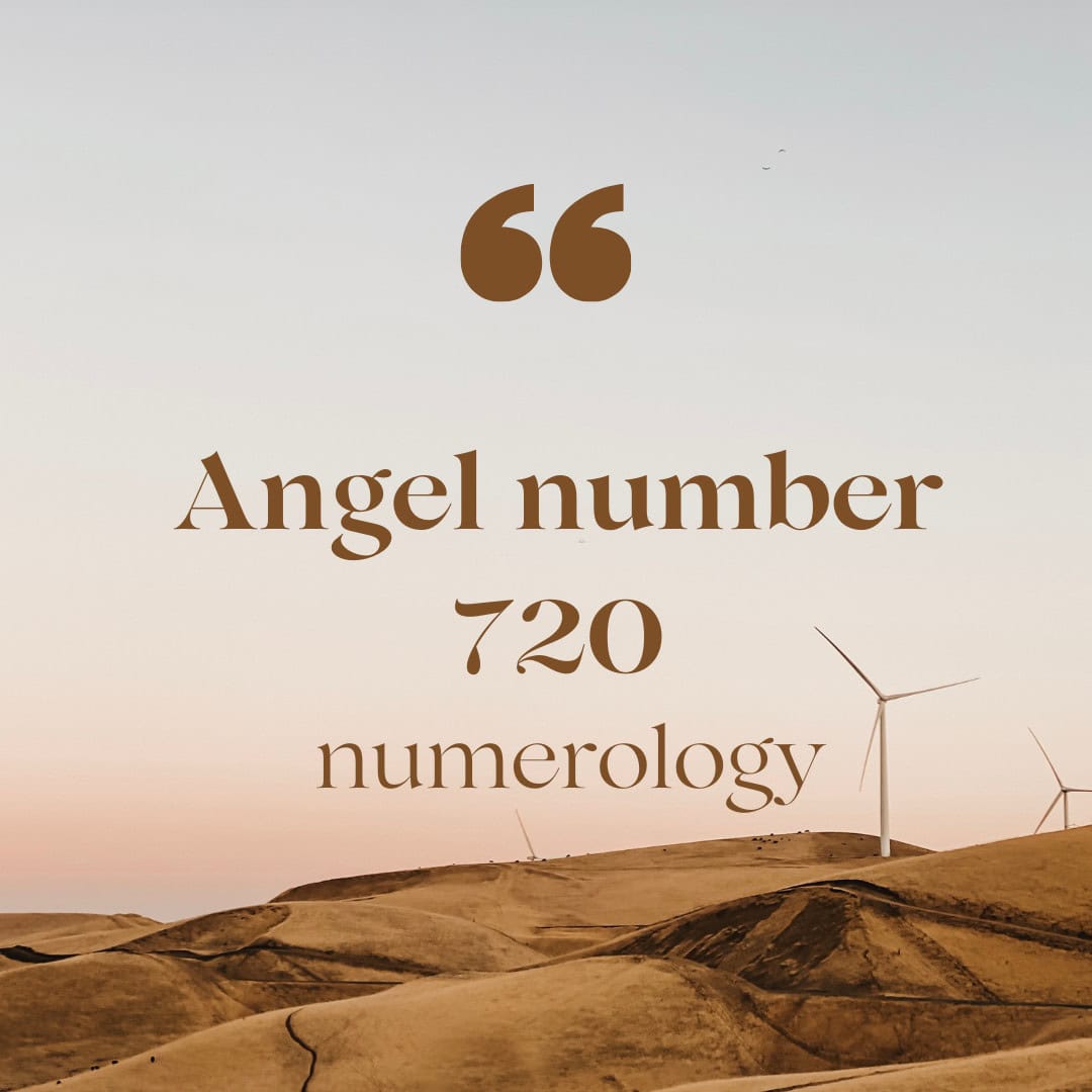 720 Angel Number Explained： How It Guides Your Life Purpose and Personal Growth