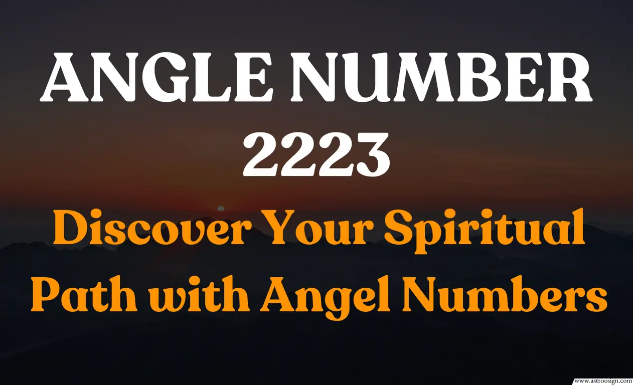 2223 Angel Number： Uncover Its Meaning in Spiritual Growth and Life Balance