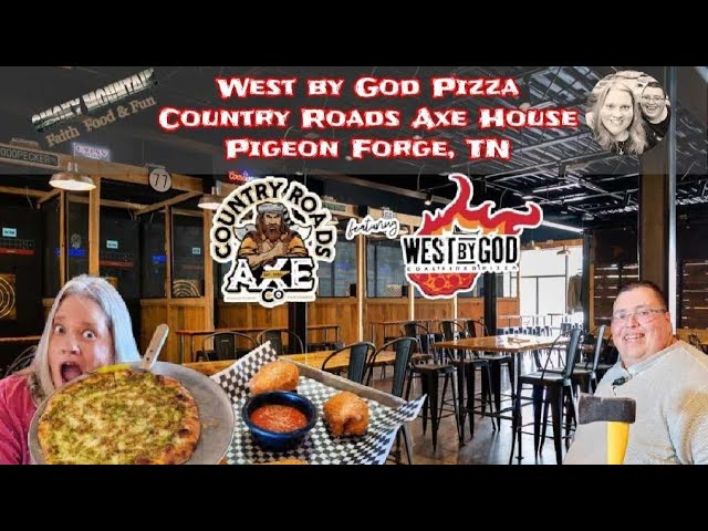 Visit Country Roads Axe Co. with West by God CoalFired Pizza for Thrilling Fun and Delicious Food in Pigeon Forge