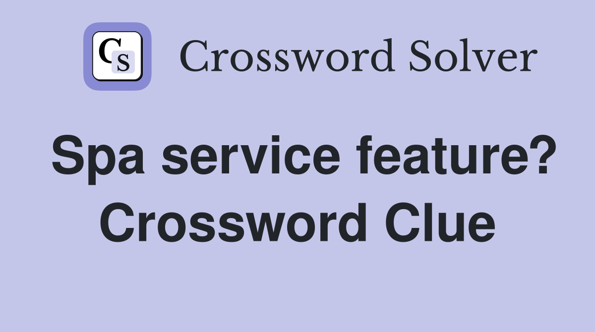 Need Help with Spa Service Feature Crossword Clue Check This Out