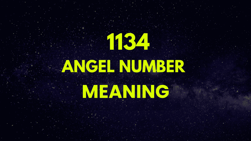 Angel Number 1134 Meaning: Unlock Spiritual Guidance and Growth