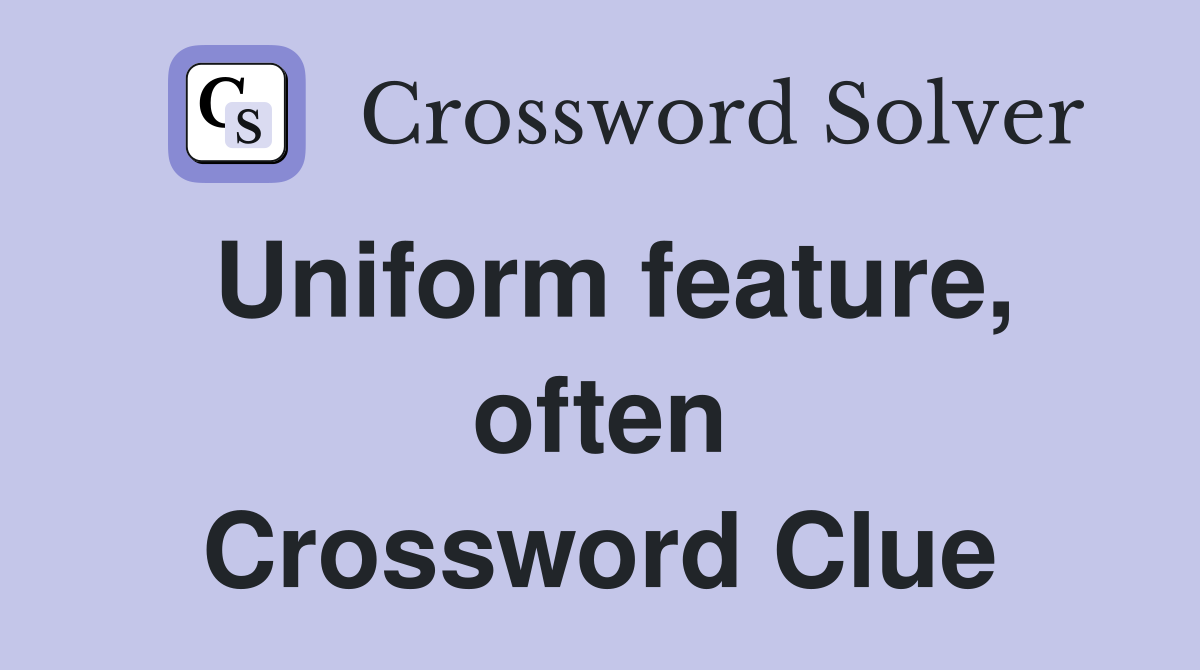 Uniform Feature Often Crossword: Hints, Tips, and Winning Answers