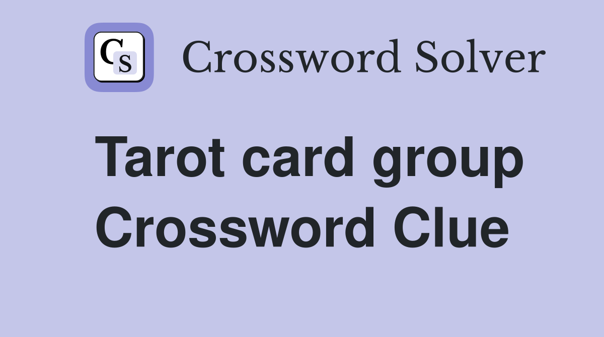 Tarot Groups Crossword Clue: Find All Possible Answers