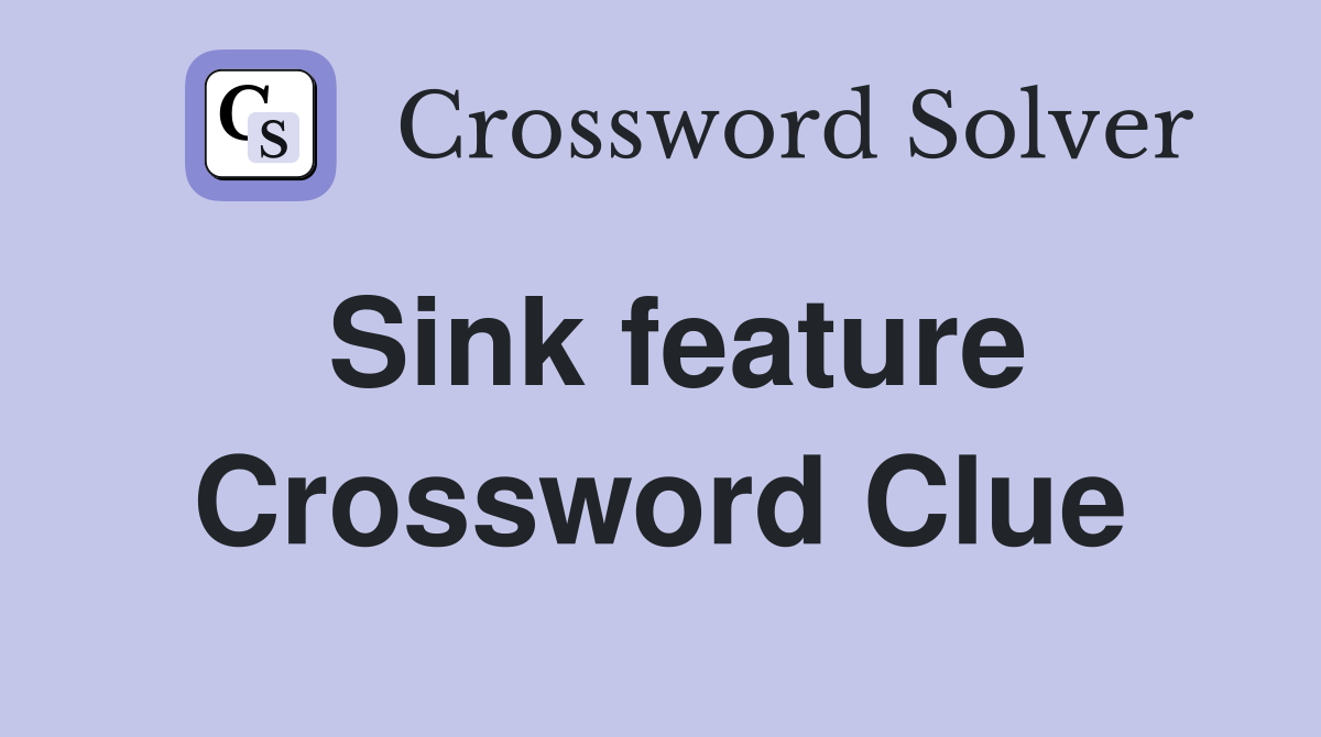 What Is the Sink Feature in NYT Crossword? Find the Answer Here