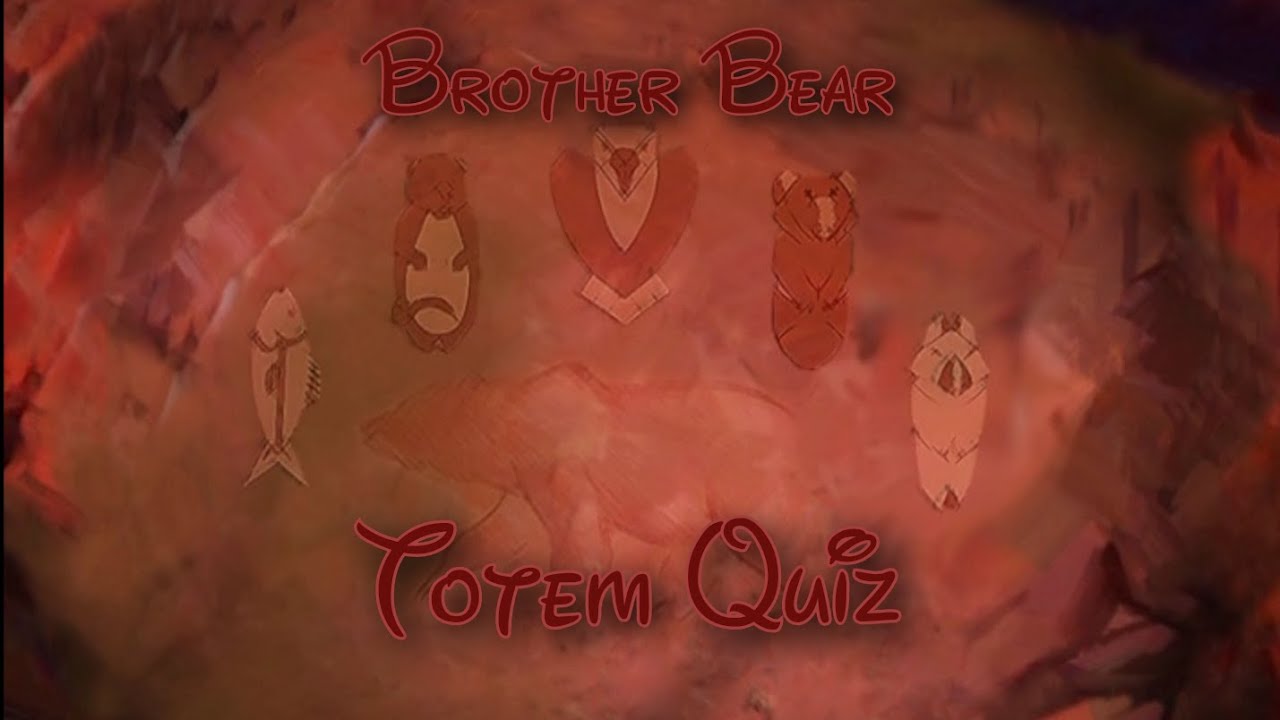 Brother Bear Totem Quiz: Find Your Spirit Guide