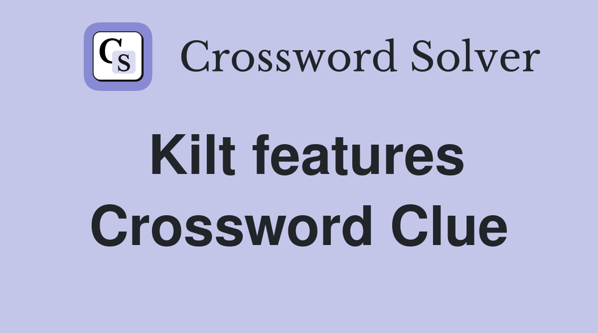 Kilt features WSJ crossword clue explained easily  Tips for crossword beginners