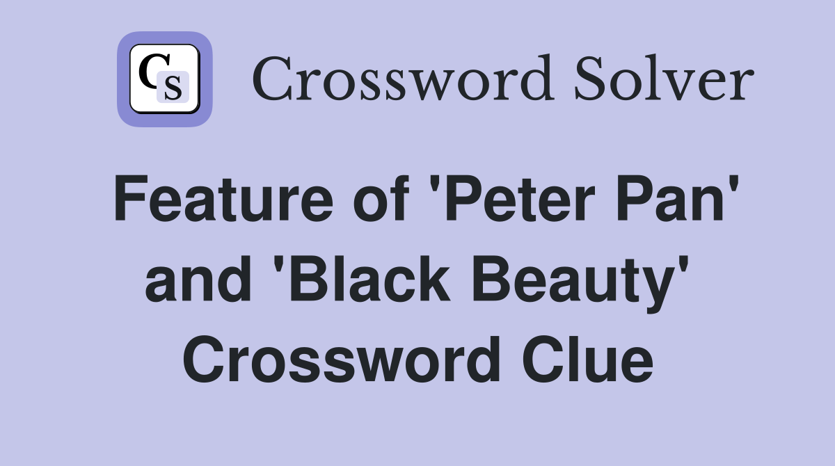 Peter Pan & Black Beauty Crossword: What Are the Features?