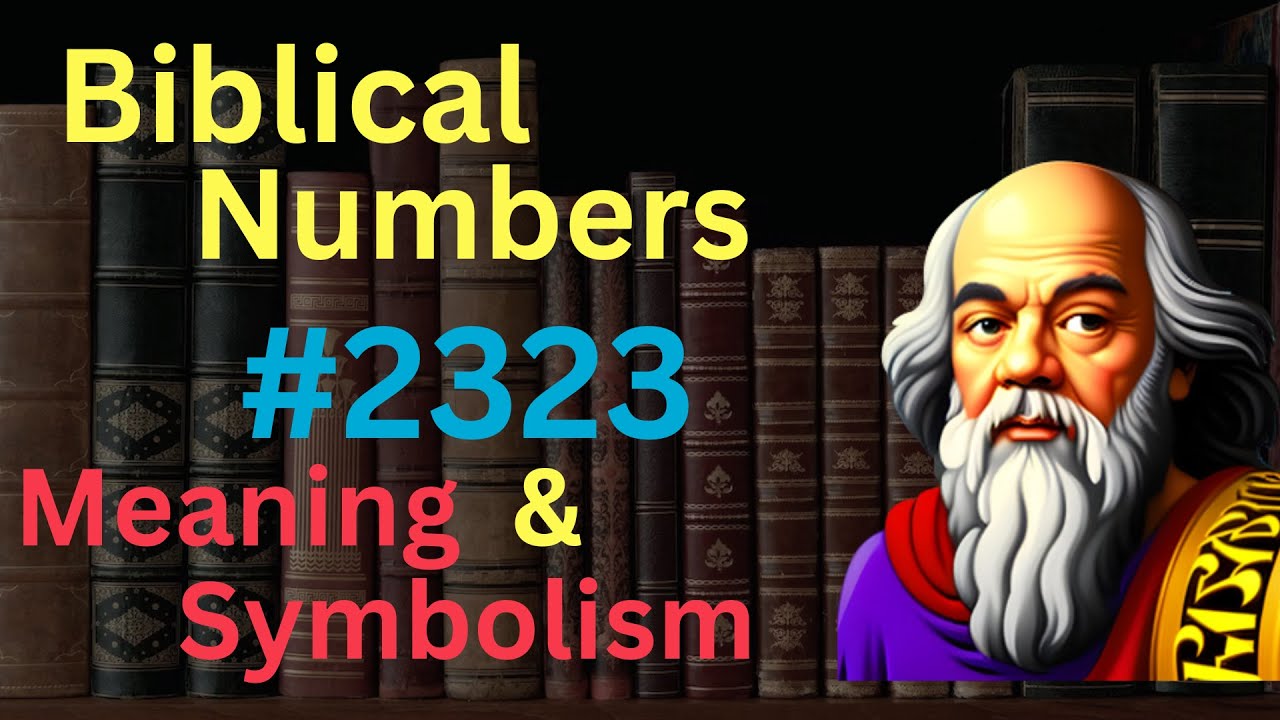 2323 Bible Meaning Explained: Simple and Easy to Understand Guide