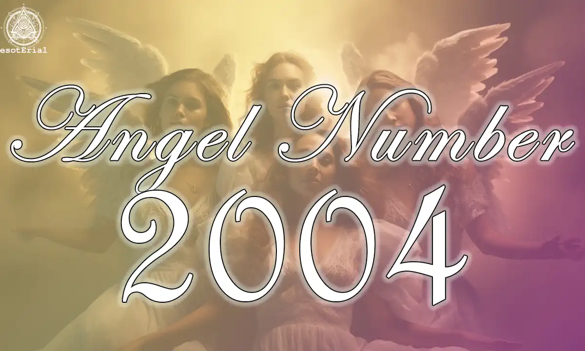 Whats the Buzz About 2004 Angel Number? Learn Its Hidden Meaning and Significance