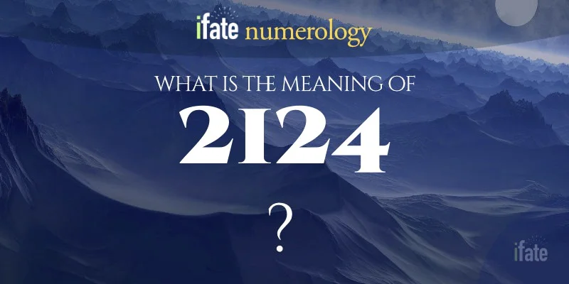 Seeing 2124 Angel Number? Find Out What It Means