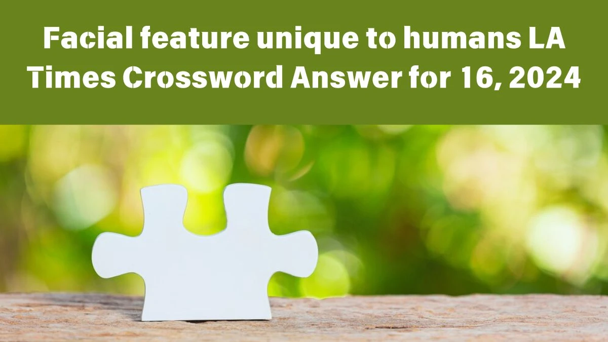 Cracking the Crossword: Facial Feature Unique to Humans Clue Solved