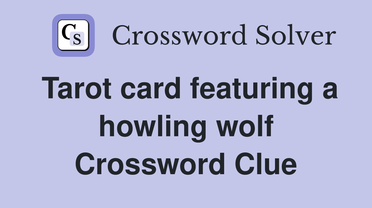 Howling Wolf Tarot Card:  Get Your Crossword Challenge Here!