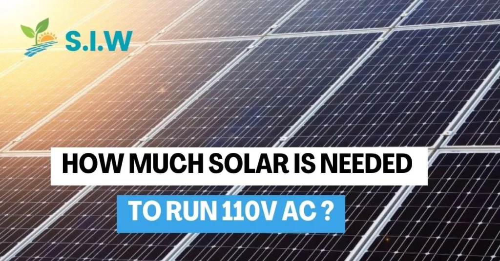 How Much Solar Is Needed to Run 110V AC? Easy Ways to Calculate It!