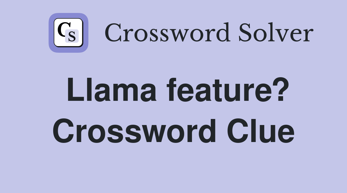 Need Help with Llamas Feature Crossword? Tips and Tricks!