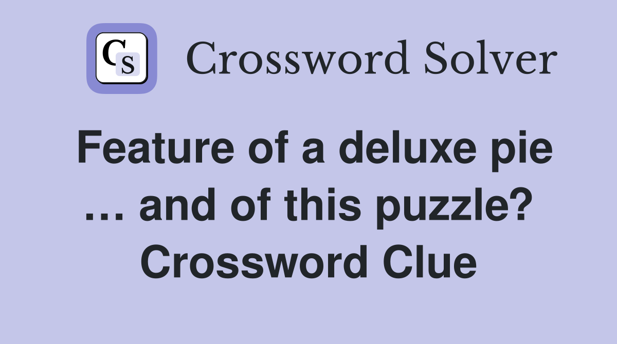 Yummy Deluxe Pie Features! Solve This Puzzle and See its Features!