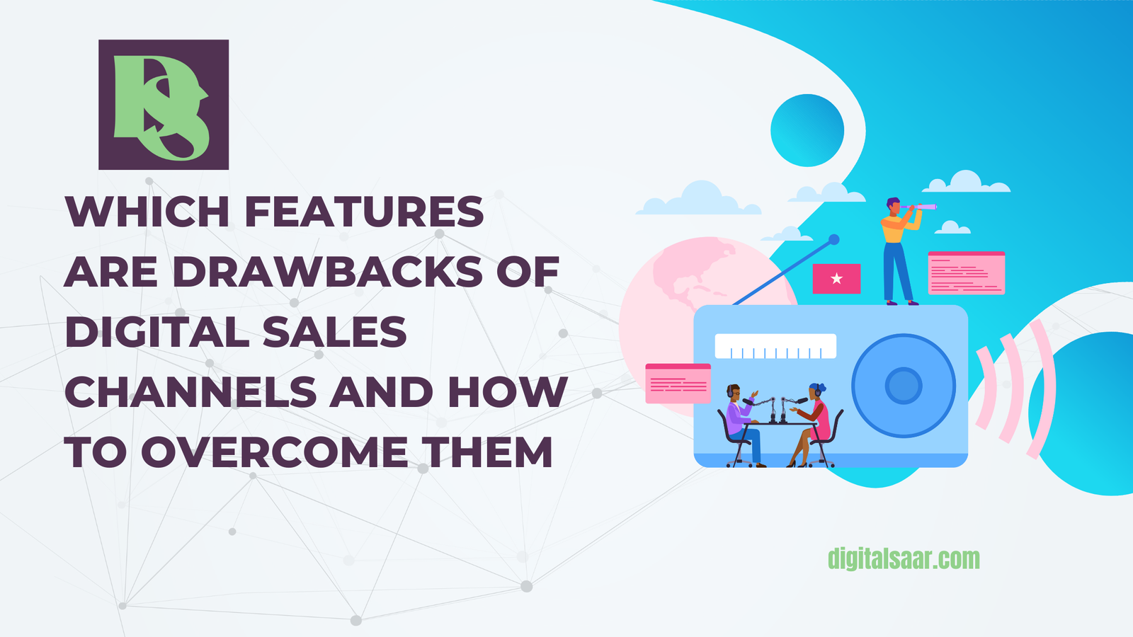 Beware: Which Features Are Drawbacks of Digital Sales Channels You Should Know?